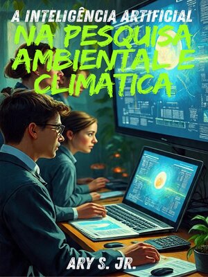cover image of A Inteligência Artificial na Pesquisa Ambiental e Climática